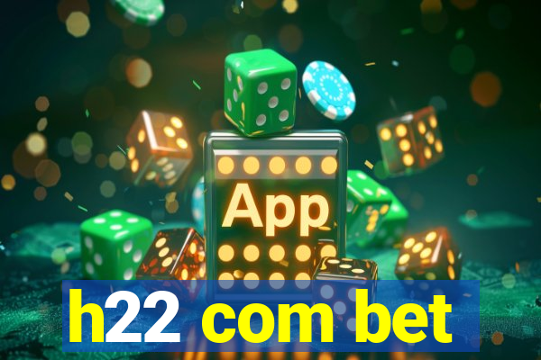 h22 com bet